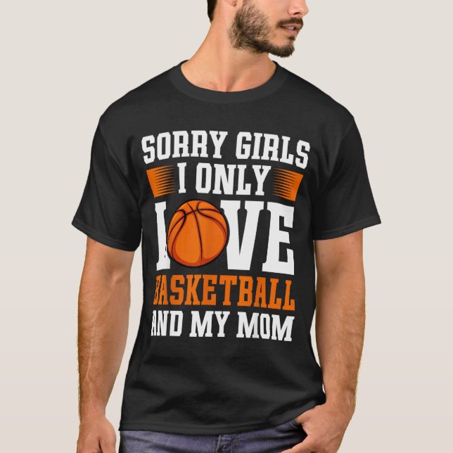 I Only Love Basketball And My Mom Valentine's Day  T-Shirt (Vorderseite)