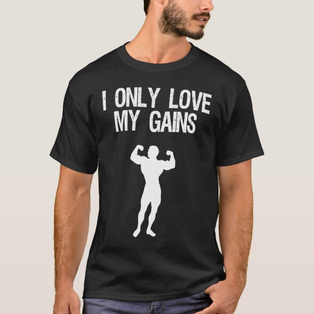I ONLY LOVE MY GAINS GYM VALENTINES DAY SELF LOVE  T-Shirt (Vorderseite)