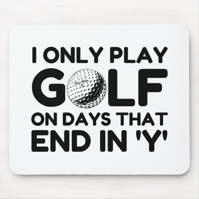I Only Play Golf Mousepad (Vorne)