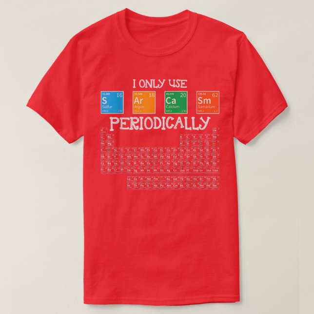 I Only Sarcasm Periodically Funny Science Theme De T-Shirt (Design vorne)