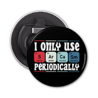 I Only Use Sarcasm Periodically Cool Science Quote Flaschenöffner
