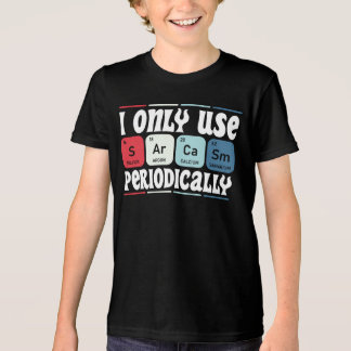 I Only Use Sarcasm Periodically Cool Science Quote Tri-Blend Shirt
