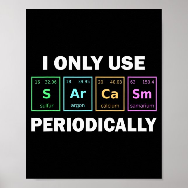 I Only Use Sarcasm Periodically Funny Chemistry St Poster (Vorne)