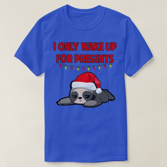 I only wake up for presents Christmas sloth T-Shirt (Design vorne)