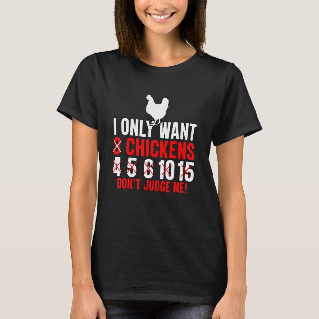 I Only Want 3 Chickens Poultry Funny Chicken Lover T-Shirt (Vorderseite)