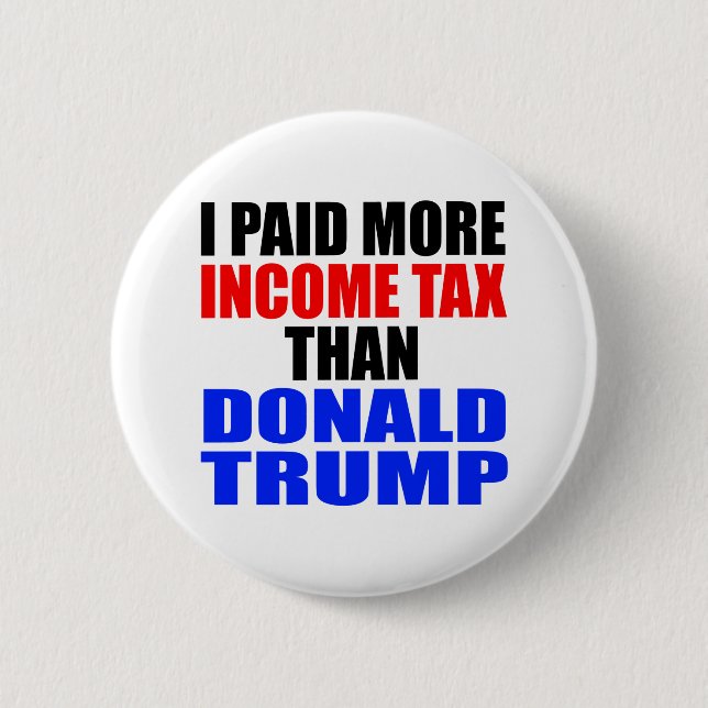 "I PAID MORE INCOME TAX THAN DONALD TRUMP" BUTTON (Vorderseite)