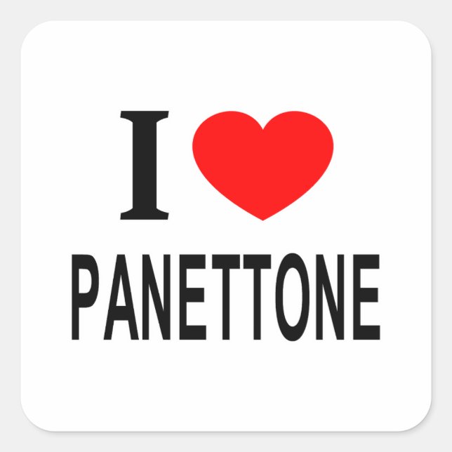 I ❤️ PANETTONE I LIEBE PANETTONE I HERZEN PANETTON QUADRATISCHER AUFKLEBER (Vorderseite)