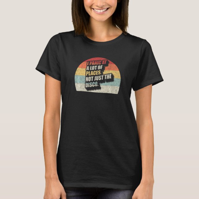 I Panic At A Lot Of Places Not Just The Disco Retr T-Shirt (Vorderseite)