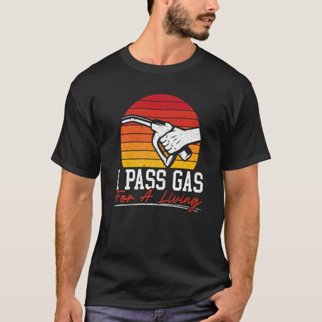 I Pass Gas For A Living Gas Station Attendant Gaso T-Shirt (Vorderseite)