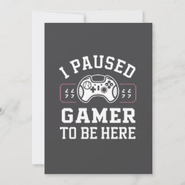 I Paused Gamer To Be Here Quote Design Feiertagskarte