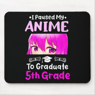 I Paused My Anime 5th Grade Abschluss 2025 Otaku Mousepad