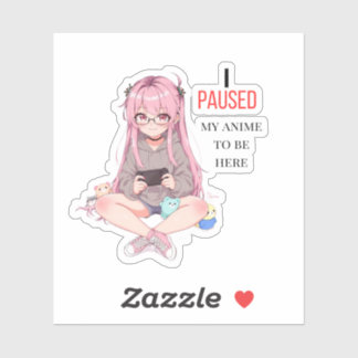 I paused my anime to be here. aufkleber