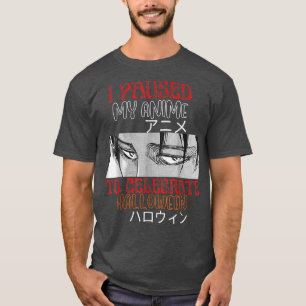 I Paused My Anime To Celebrate Halloween Funny Hal T-Shirt