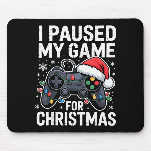 I Paused My Game For Christmas Video Gamer Xmas Me Mousepad (Vorne)