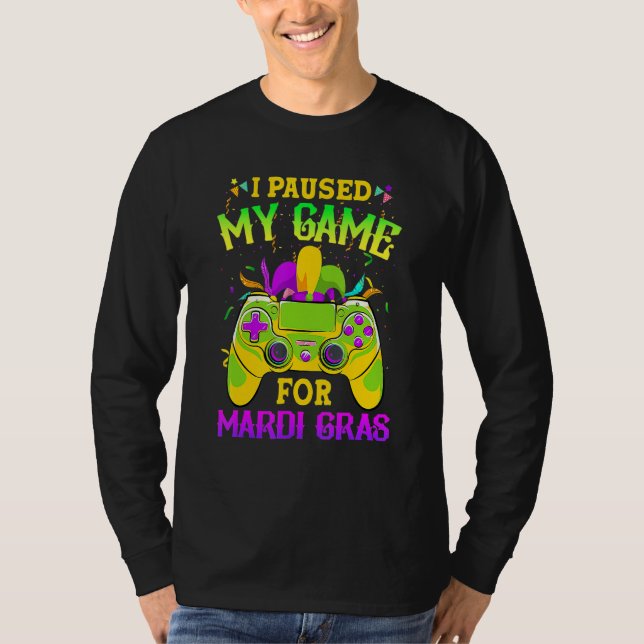 I Paused My Game For Mardi Gras Gamer Gaming Funny T-Shirt (Vorderseite)