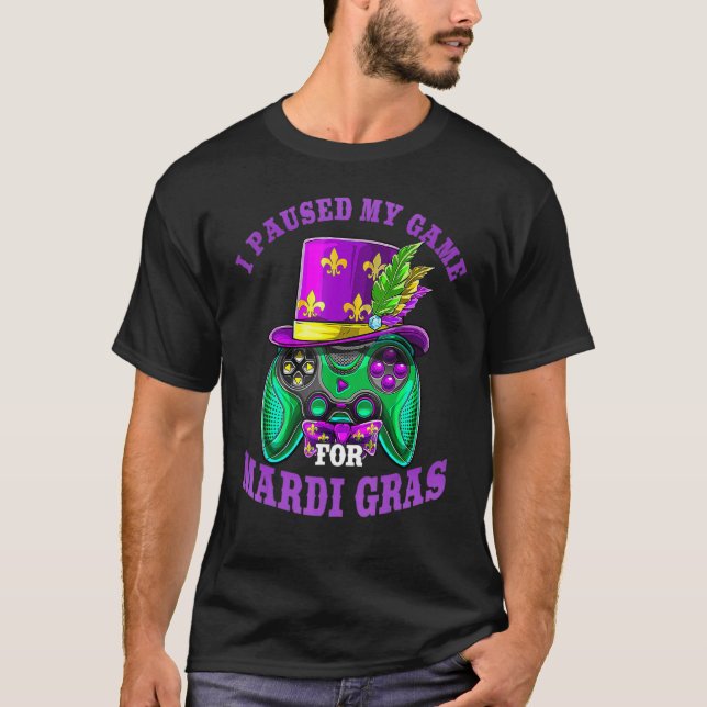 I Paused My Game For Mardi Gras Gamer Gaming Funny T-Shirt (Vorderseite)
