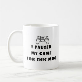 I Paused My Game For This Mug Funny Gamer Coffee Kaffeetasse