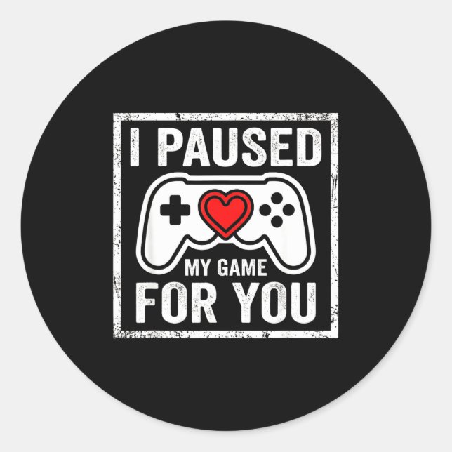 I Paused My Game For You Funny Gaming Valentine Co Runder Aufkleber (Vorderseite)