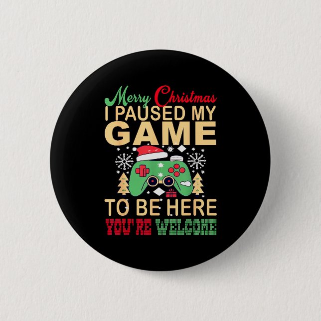 I Paused My Game To Be Here Christmas  Button (Vorderseite)