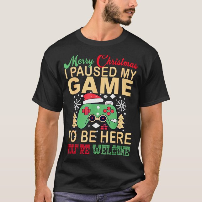 I Paused My Game To Be Here Christmas  T-Shirt (Vorderseite)