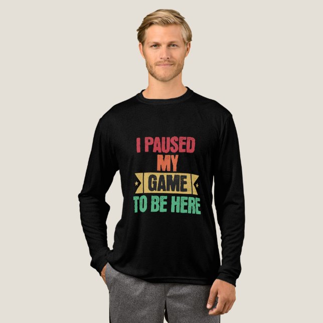 I Paused My Game To Be Here Funny Study Gamers Tri-Blend Shirt (Volle Vorderseite)