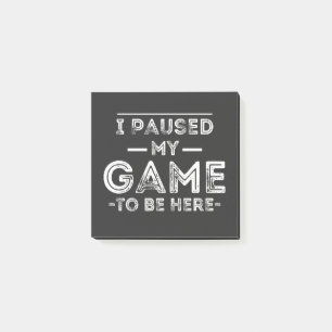 I Paused My Game to Be Here Graphic  Sarcastic Fun Post-it Klebezettel