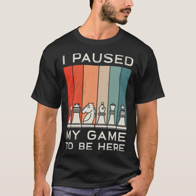 I Paused My Game To Be Here Retro Chess T-Shirt (Vorderseite)