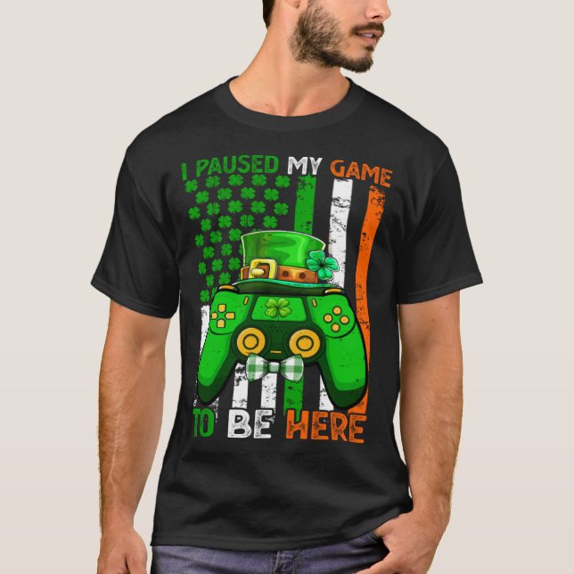 I Paused My Game To Be Here Video Game Flag St Pat T-Shirt (Vorderseite)