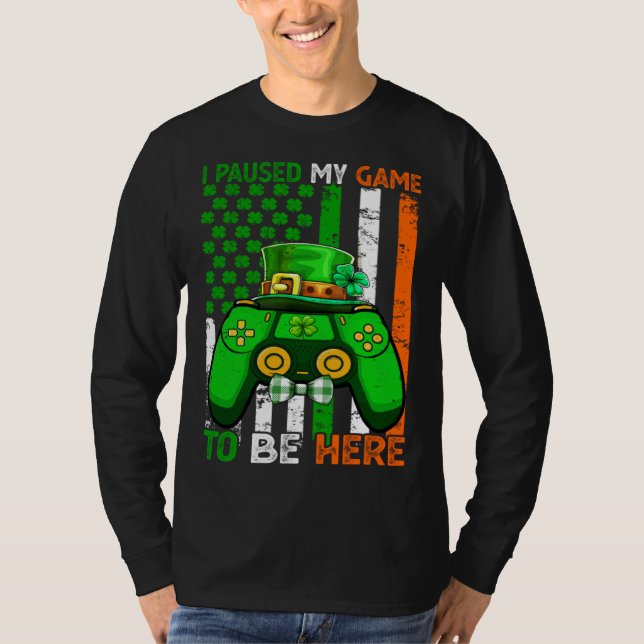 I Paused My Game To Be Here Video Game Flag St Pat T-Shirt (Vorderseite)