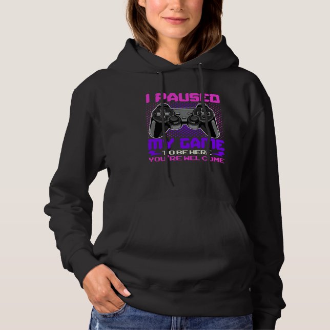 I Paused My Game To Be Here You re Welcome Retro G Hoodie (Vorderseite)