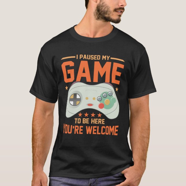 I Paused My Game To Be Here You re Welcome Retro G T-Shirt (Vorderseite)