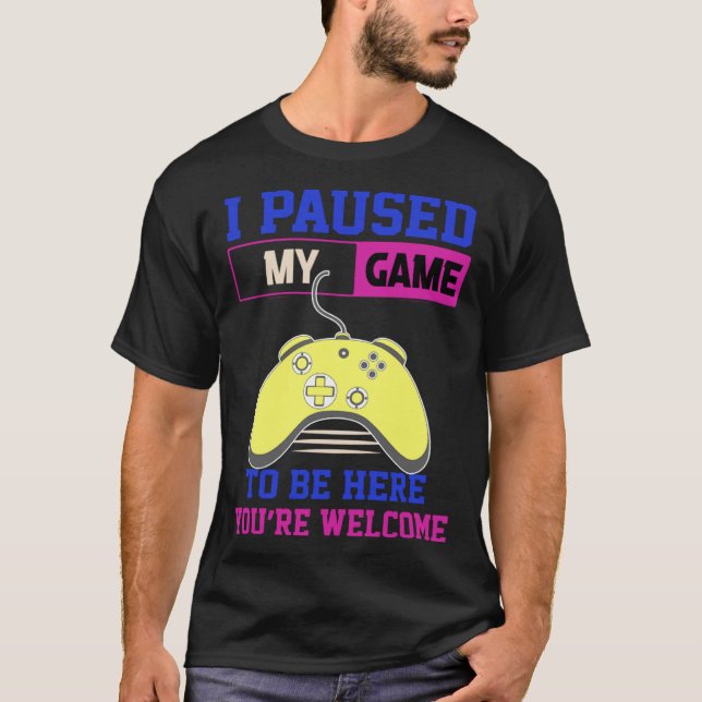 I Paused My Game To Be Here You re Welcome Retro G T-Shirt (Vorderseite)