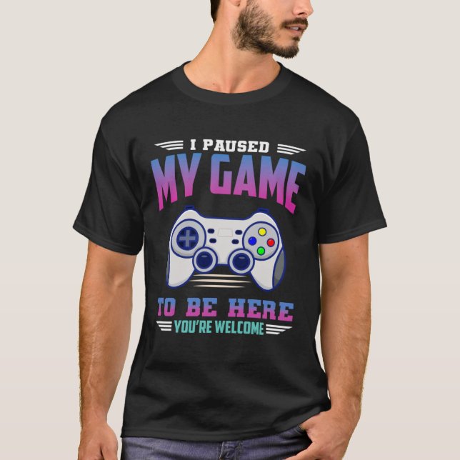 I Paused My Game To Be Here You re Welcome Retro G T-Shirt (Vorderseite)
