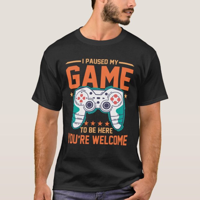 I Paused My Game To Be Here You re Welcome Retro G T-Shirt (Vorderseite)