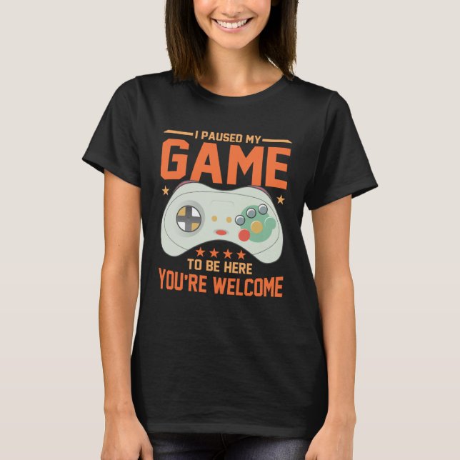 I Paused My Game To Be Here You re Welcome Retro G T-Shirt (Vorderseite)