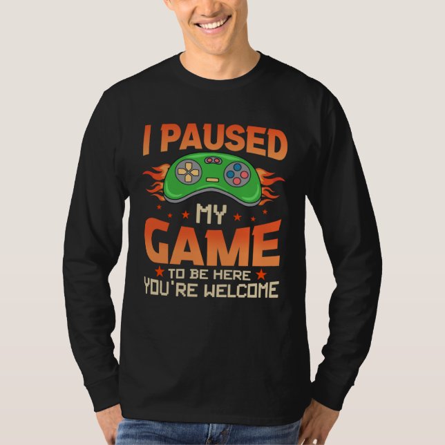 I Paused My Game To Be Here You re Welcome Retro G T-Shirt (Vorderseite)