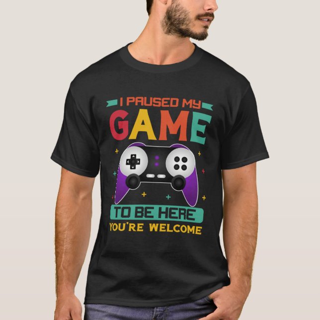 I Paused My Game To Be Here You re Welcome Retro G T-Shirt (Vorderseite)