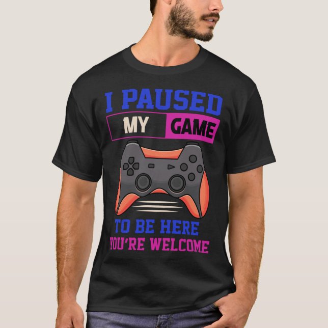 I Paused My Game To Be Here You re Welcome Retro G T-Shirt (Vorderseite)