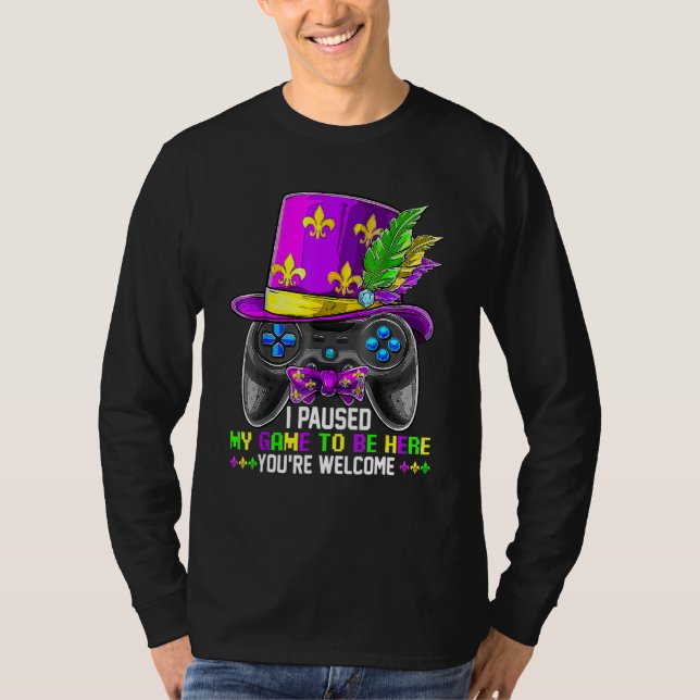 I Paused My Game To Be Here You're Welcome Funny M T-Shirt (Vorderseite)