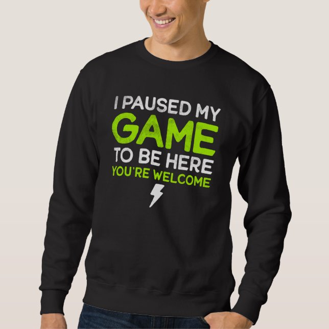 I Paused My Game To Be Here You're Welcome Retro G Sweatshirt (Vorderseite)