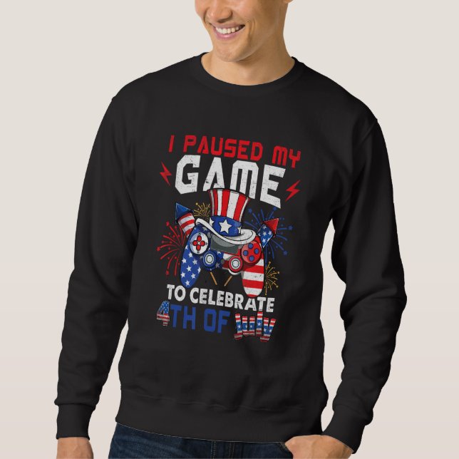 I Paused My Game To Celebrate 4th Of July Gamer Bo Sweatshirt (Vorderseite)