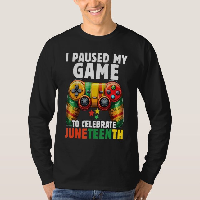 I Paused My Game To Celebrate Junenth Black Gamers T-Shirt (Vorderseite)