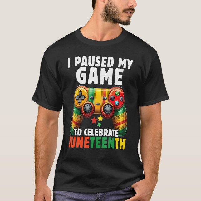 I Paused My Game To Celebrate Junenth Black Gamers T-Shirt (Vorderseite)