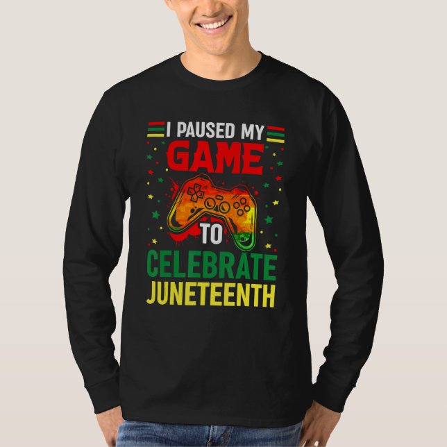 I Paused My Game To Celebrate Junenth Black Gamers T-Shirt (Vorderseite)