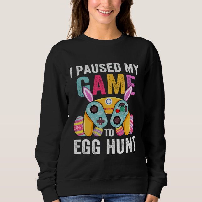 I Paused My Game To Egg Hunt Easter  Gamer Boys Ki Sweatshirt (Vorderseite)