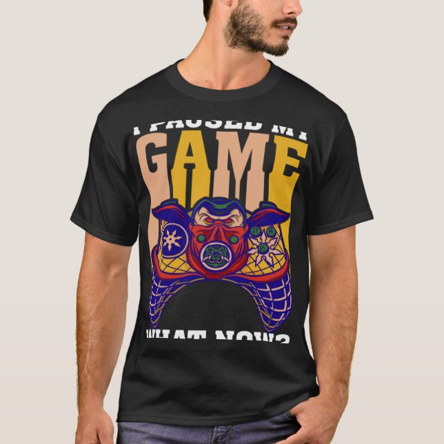 I Paused My Game What Now  Video Gamer Gaming  3 T-Shirt (Vorderseite)