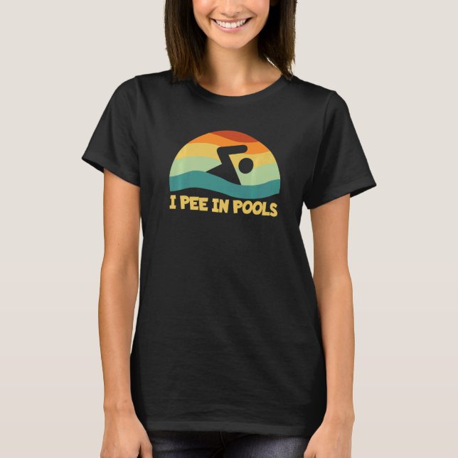 I Pee In Pools Retro Vacation Humor Swimming I Pee T-Shirt (Vorderseite)