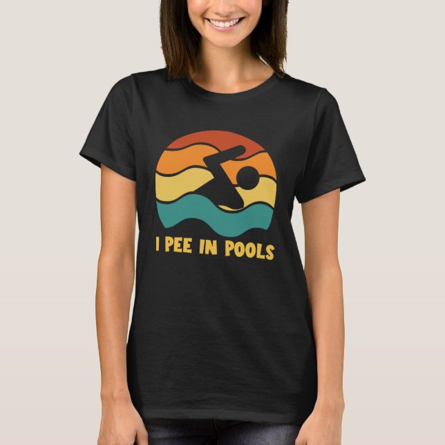 I Pee In Pools Retro Vacation Humor Swimming I Pee T-Shirt (Vorderseite)