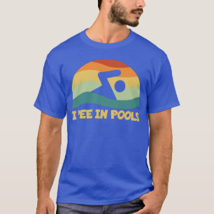 I Pee In Pools Retro Vacation Humor Swimming T-Shirt