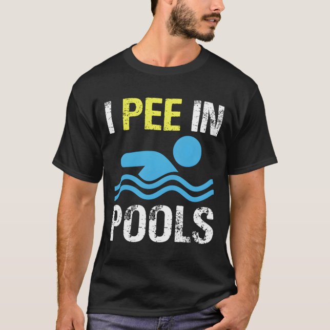 I Pee In Pools T-Shirt (Vorderseite)